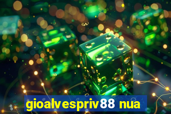 gioalvespriv88 nua